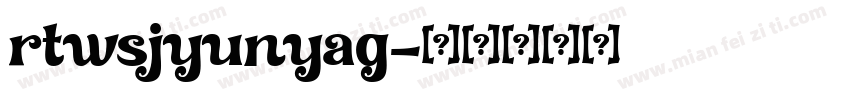 rtwsjyunyag字体转换