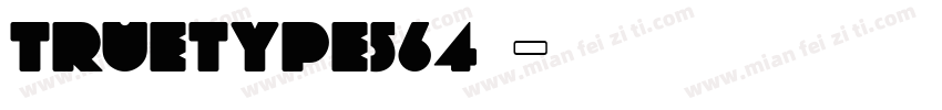 truetype564字体字体转换