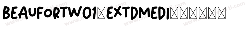 beaufortw01-extdmedi字体转换