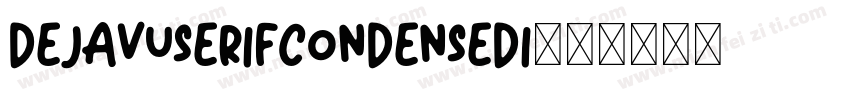 dejavuserifcondensedi字体转换