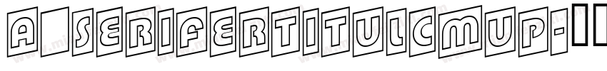 a_SeriferTitulCmUp字体转换