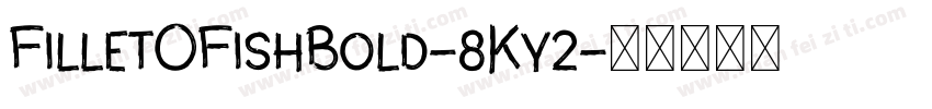 FilletOFishBold-8Ky2字体转换