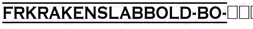 FRKrakenSlabBold-Bo字体转换