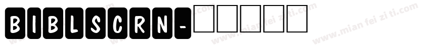 BIBLSCRN字体转换