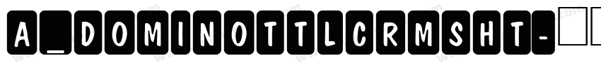 a_DomInoTtlCrmSht字体转换