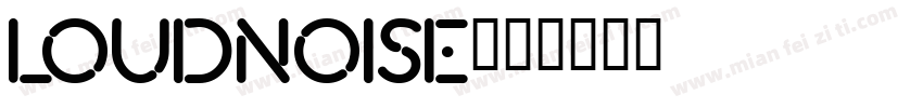 LOUDNOISE字体转换