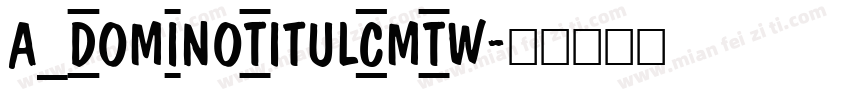 a_DomInoTitulCmTw字体转换