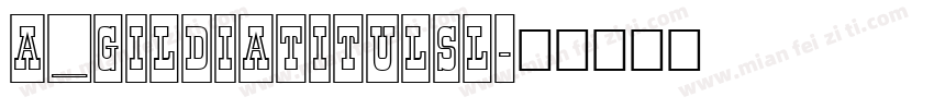 a_GildiaTitulSl字体转换