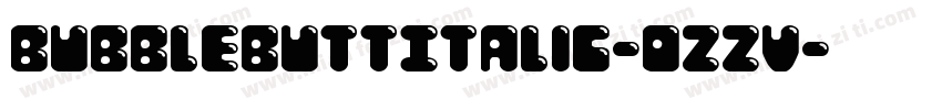 BubbleButtItalic-ozzV字体转换