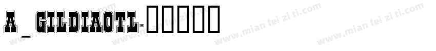 a_GildiaOtl字体转换