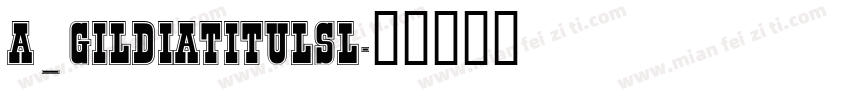 a_GildiaTitulSl字体转换