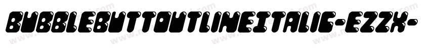 BubbleButtOutlineItalic-ezzx字体转换