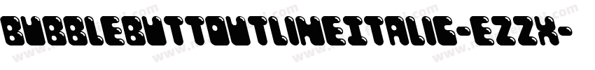 BubbleButtOutlineItalic-ezzx字体转换