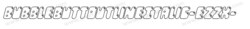 BubbleButtOutlineItalic-ezzx字体转换