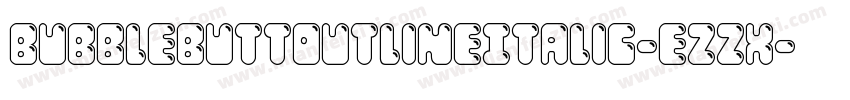 BubbleButtOutlineItalic-ezzx字体转换