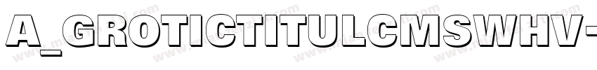 a_GroticTitulCmSwHv字体转换