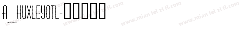 a_HuxleyOtl字体转换