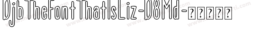 DjbTheFontThatIsLiz-D8Md字体转换