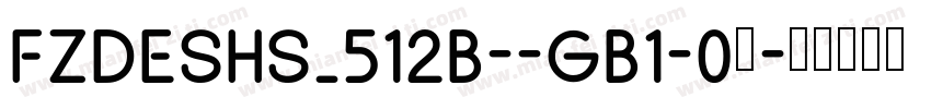 FZDESHS_512B--GB1-0字字体转换