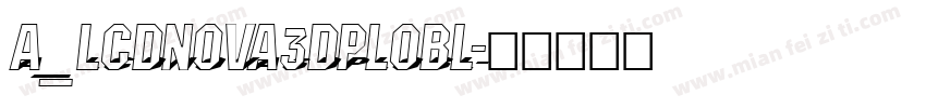 a_LCDNova3DPlObl字体转换
