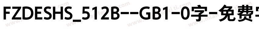 FZDESHS_512B--GB1-0字字体转换