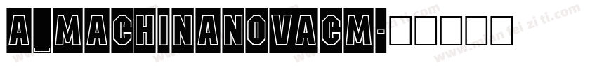a_MachinaNovaCm字体转换
