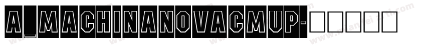 a_MachinaNovaCmUp字体转换