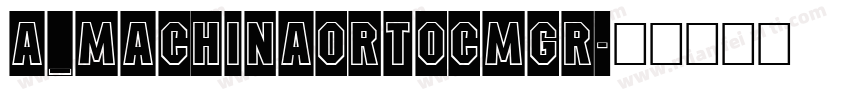 a_MachinaOrtoCmGr字体转换