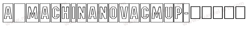 a_MachinaNovaCmUp字体转换
