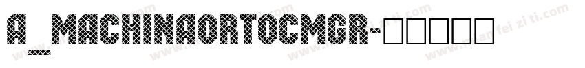 a_MachinaOrtoCmGr字体转换