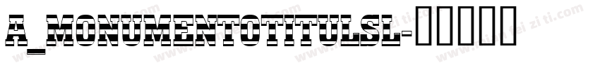 a_MonumentoTitulSl字体转换