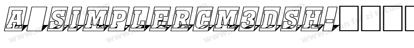 a_SimplerCm3DSh字体转换