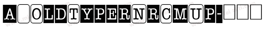 a_OldTyperNrCmUp字体转换