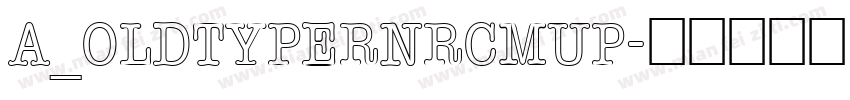 a_OldTyperNrCmUp字体转换