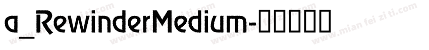 a_RewinderMedium字体转换