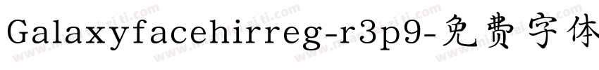 Galaxyfacehirreg-r3p9字体转换