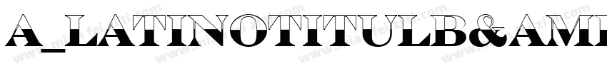 a_LatinoTitulB&W字体转换