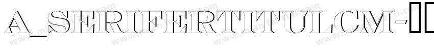 a_SeriferTitulCm字体转换