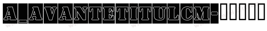 a_AvanteTitulCm字体转换