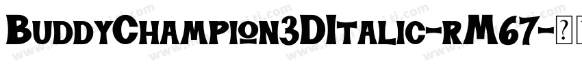 BuddyChampion3DItalic-rM67字体转换