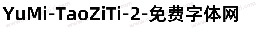 YuMi-TaoZiTi-2字体转换