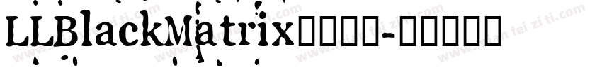 LLBlackMatrix英文字体字体转换