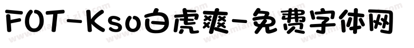 FOT-Kso白虎爽字体转换