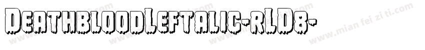 DeathbloodLeftalic-rLD8字体转换