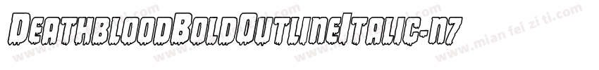 DeathbloodBoldOutlineItalic-n7YR字体转换