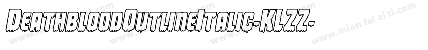 DeathbloodOutlineItalic-KLZZ字体转换