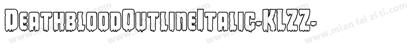 DeathbloodOutlineItalic-KLZZ字体转换