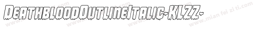 DeathbloodOutlineItalic-KLZZ字体转换