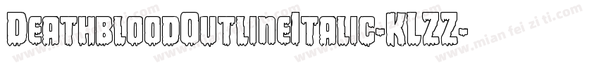 DeathbloodOutlineItalic-KLZZ字体转换