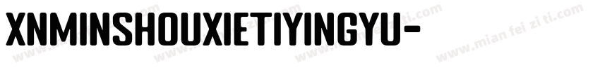 xnminshouxietiyingyu字体转换